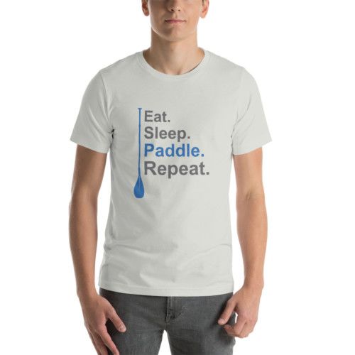 Buy Eat. Sleep. Paddle. Repeat. SUP Paddleboard Light T-Shirts