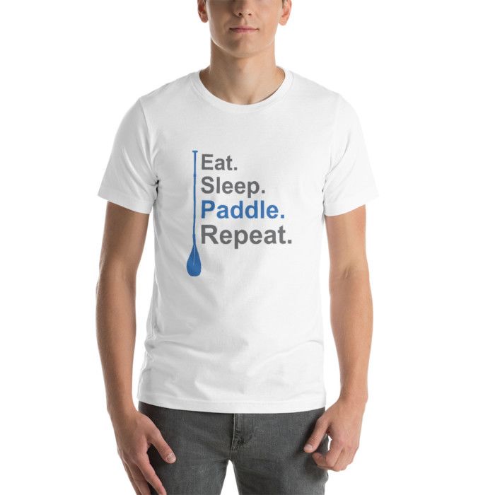 Buy Eat. Sleep. Paddle. Repeat. SUP Paddleboard Light T-Shirts